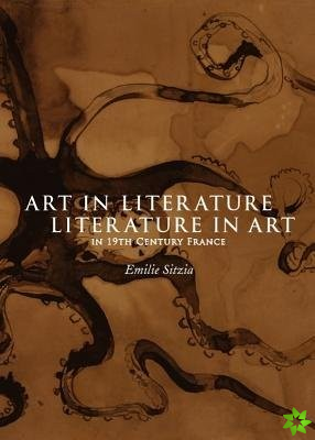 Art in Literature, Literature in Art in 19th Century France