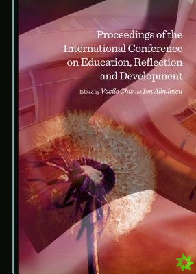 Proceedings of the International Conference on Education, Reflection and Development