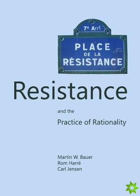 Resistance and the Practice of Rationality