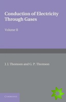 Conduction of Electricity through Gases: Volume 2, Ionisation by Collision and the Gaseous Discharge