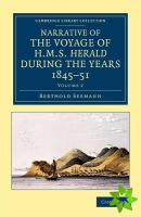 Narrative of the Voyage of HMS Herald during the Years 184551 under the Command of Captain Henry Kellett, R.N., C.B.
