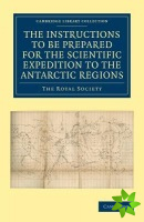 Report of the President and Council of the Royal Society on the Instructions to be Prepared for the Scientific Expedition to the Antarctic Regions