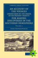 Account of the Voyages Undertaken by the Order of His Present Majesty for Making Discoveries in the Southern Hemisphere: Volume 2