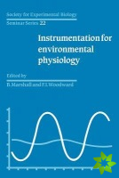 Society for Experimental Biology, Seminar Series: Volume 22, Instrumentation for Environmental Physiology