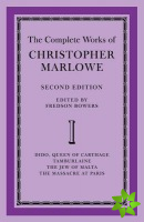 Complete Works of Christopher Marlowe: Volume 1, Dido, Queen of Carthage, Tamburlaine, The Jew of Malta, The Massacre at Paris