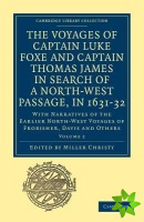 Voyages of Captain Luke Foxe, of Hull, and Captain Thomas James, of Bristol, in Search of a North-West Passage, in 163132: Volume 2