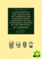 Catalogue of the Collection of Cambrian and Silurian Fossils Contained in the Geological Museum of the University of Cambridge