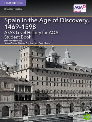 A/AS Level History for AQA Spain in the Age of Discovery, 14691598 Student Book