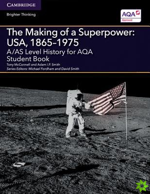 A/AS Level History for AQA The Making of a Superpower: USA, 18651975 Student Book