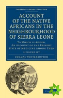 Account of the Native Africans in the Neighbourhood of Sierra Leone 2 Volume Set