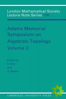 Adams Memorial Symposium on Algebraic Topology: Volume 2