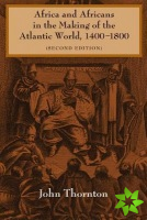 Africa and Africans in the Making of the Atlantic World, 1400-1800