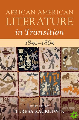African American Literature in Transition, 18501865: Volume 4, 18501865