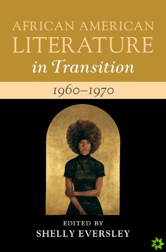 African American Literature in Transition, 19601970: Volume 13