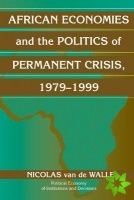 African Economies and the Politics of Permanent Crisis, 19791999