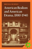 American Realism and American Drama, 18801940