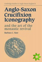 Anglo-Saxon Crucifixion Iconography and the Art of the Monastic Revival