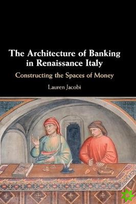Architecture of Banking in Renaissance Italy