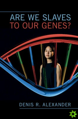 Are We Slaves to our Genes?