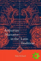 Arthurian Narrative in the Latin Tradition