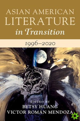 Asian American Literature in Transition, 19962020: Volume 4