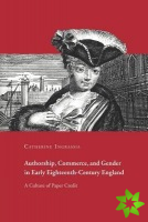 Authorship, Commerce, and Gender in Early Eighteenth-Century England