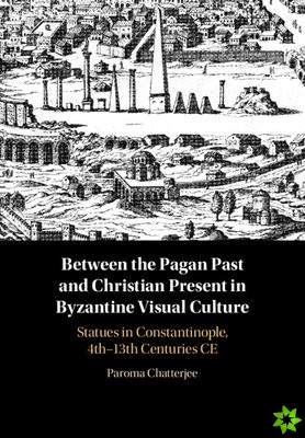 Between the Pagan Past and Christian Present in Byzantine Visual Culture