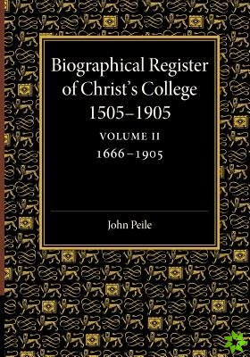 Biographical Register of Christ's College, 15051905: Volume 2, 16661905