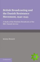 British Broadcasting and the Danish Resistance Movement 19401945