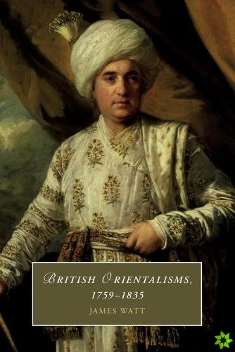 British Orientalisms, 1759-1835