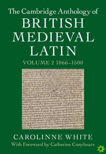 Cambridge Anthology of British Medieval Latin: Volume 2, 10661500