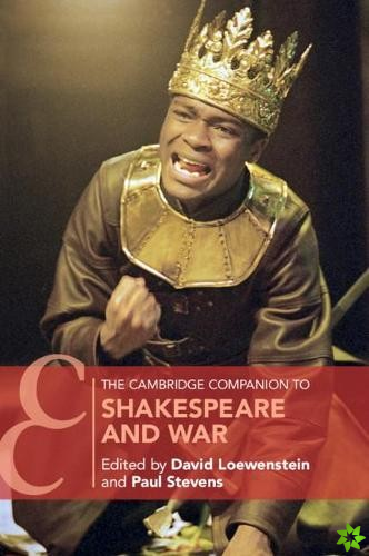 Cambridge Companion to Shakespeare and War