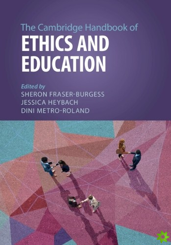 Cambridge Handbook of Ethics and Education