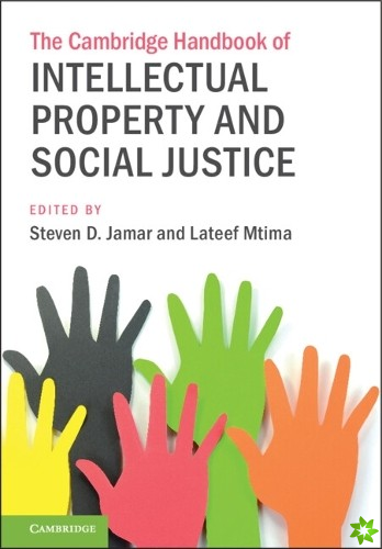 Cambridge Handbook of Intellectual Property and Social Justice
