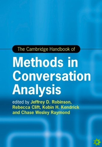 Cambridge Handbook of Methods in Conversation Analysis