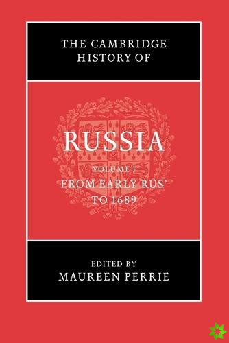 Cambridge History of Russia: Volume 1, From Early Rus' to 1689