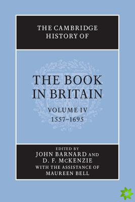 Cambridge History of the Book in Britain: Volume 4, 15571695