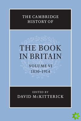 Cambridge History of the Book in Britain: Volume 6, 18301914