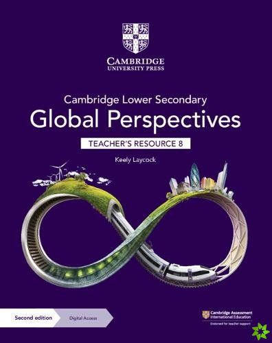 Cambridge Lower Secondary Global Perspectives Teacher's Resource 8 with Digital Access