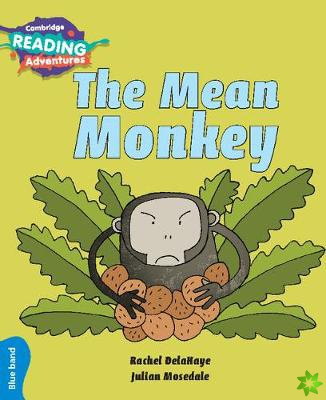 Cambridge Reading Adventures The Mean Monkey Blue Band
