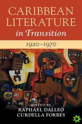 Caribbean Literature in Transition, 19201970: Volume 2