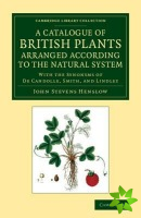 Catalogue of British Plants Arranged According to the Natural System