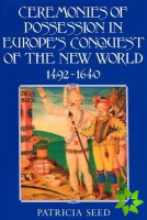 Ceremonies of Possession in Europe's Conquest of the New World, 14921640