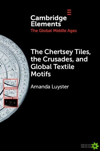 Chertsey Tiles, the Crusades, and Global Textile Motifs