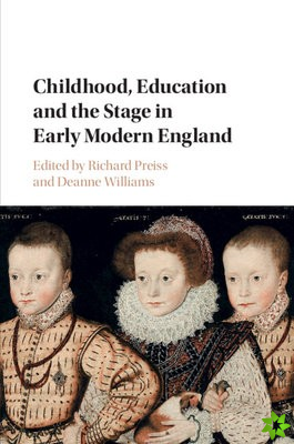 Childhood, Education and the Stage in Early Modern England