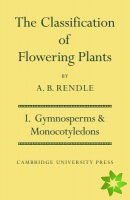 Classification of Flowering Plants: Volume 1, Gymnosperms and Monocotyledons