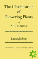 Classification of Flowering Plants: Volume 2, Dicotyledons