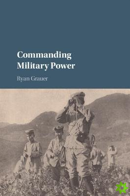 Commanding Military Power
