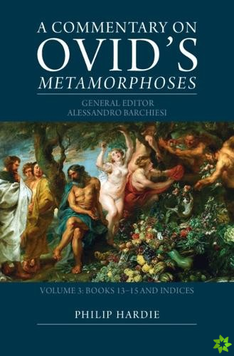 Commentary on Ovid's Metamorphoses: Volume 3, Books 1315 and Indices