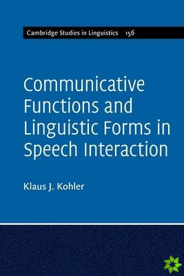 Communicative Functions and Linguistic Forms in Speech Interaction: Volume 156